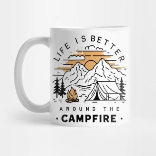 Life is better around the campfire, Camping lover Mug